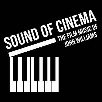 Sound Of Cinema: The Film Music Of John Williams by John Williams