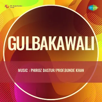 Gulbakawali (Original Motion Picture Soundtrack) by Phiroz Dastur