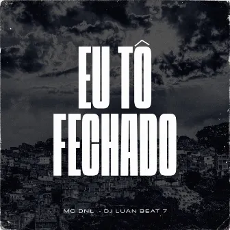 Eu Tô Fechado by DJ Luan Beat 7