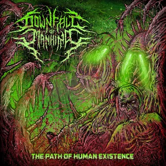 The Path of Human Existence by Downfall of Mankind