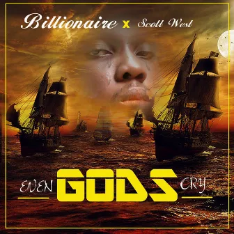 Even Gods Cry by Billionaire