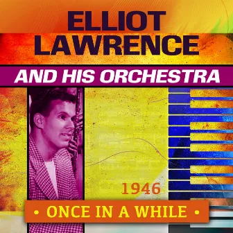 Once in a While, 1946 by Elliot Lawrence and his Orchestra