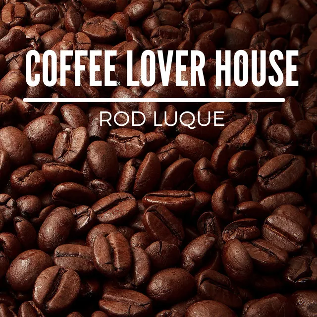 Coffee Lover House - Radio Edit