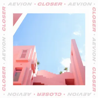 Closer by Aevion