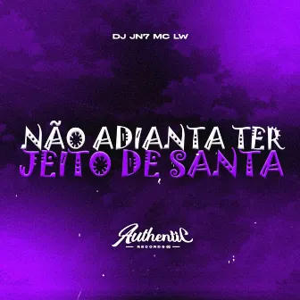 Não Adianta Ter Jeito de Santa by DJ JN7