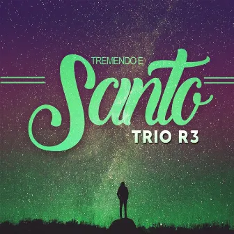 Tremendo E Santo by Trio R3