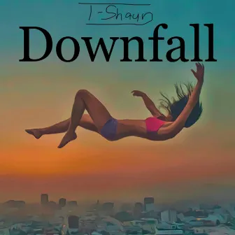 Downfall by T-Shaun