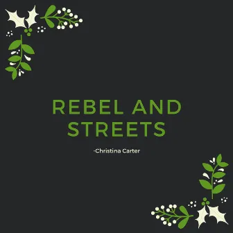 Rebel And Streets by Christina Carter