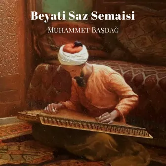 Beyati Saz Semaisi by Muhammet Başdağ