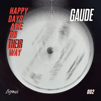 Happy Days Are On Their Way by Gaude