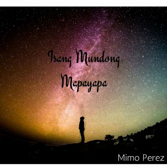 Isang Mundong Mapayapa by Mimo Perez