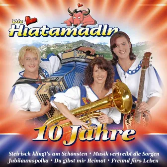 10 Jahre by Die Hiatamadln