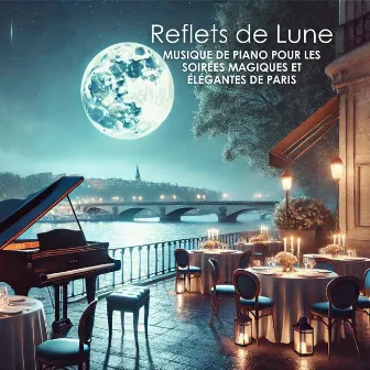 Reflets de Lune: Musique de Piano pour les Soirées Magiques et Élégantes de Paris by Lisse jazz d'ambiance