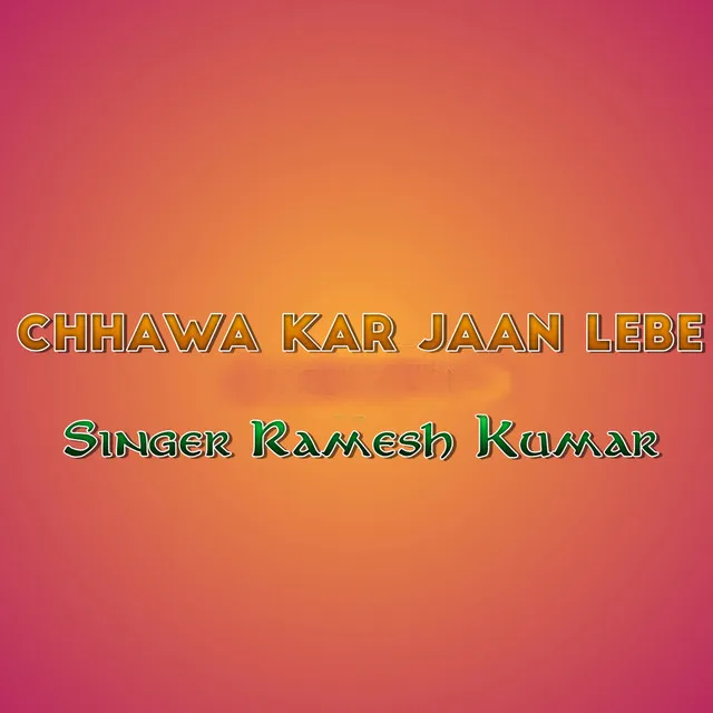 Chhawa Kar Jaan Lebe