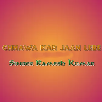 Chhawa Kar Jaan Lebe by Unknown Artist