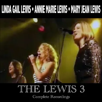 The Lewis 3: Complete Recordings by Annie Marie Lewis