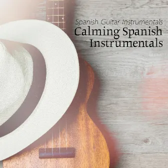 Calming Spanish Instrumentals by Spanish Guitar Instrumentals