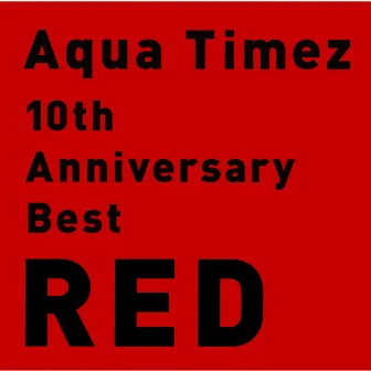 10th Anniversary Best RED by Aqua Timez