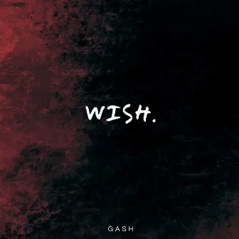 Wish by GASH