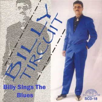 Billy Sings the Blues by Billy Tircuit