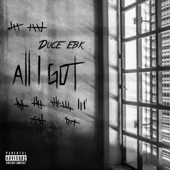 All I Got by Duce EBK