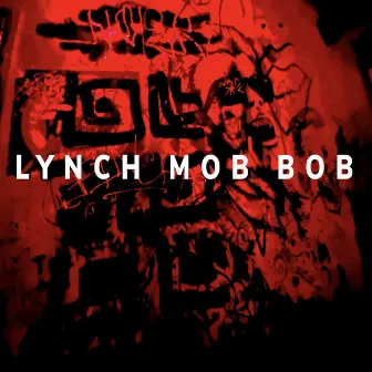 Lynch Mob Bob by Red Stinger