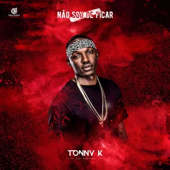 Não Sou de Ficar by Tonny K