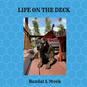 Life on the Deck by Randal L Meek