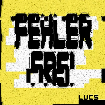 Fehler frei by Lucs