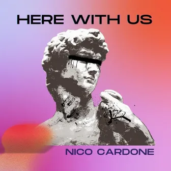 Here with us by Nico Cardone