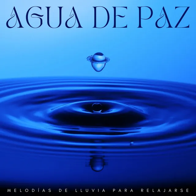 Agua De Paz: Melodías De Lluvia Para Relajarse