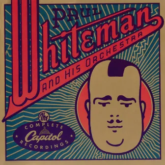 The Complete Capitol Recordings by Paul Whiteman & His Orchestra