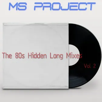 The 80s Hidden Long Mixes, Vol. 2 (Remixes) by Ms Project