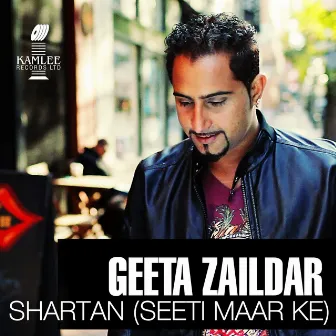 Shartan (Seeti Maar Ke) by Geeta Zaildar