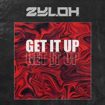 Get It Up by ZYLOH