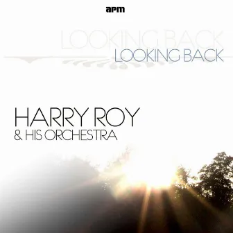 Looking Back by Harry Roy and His Orchestra