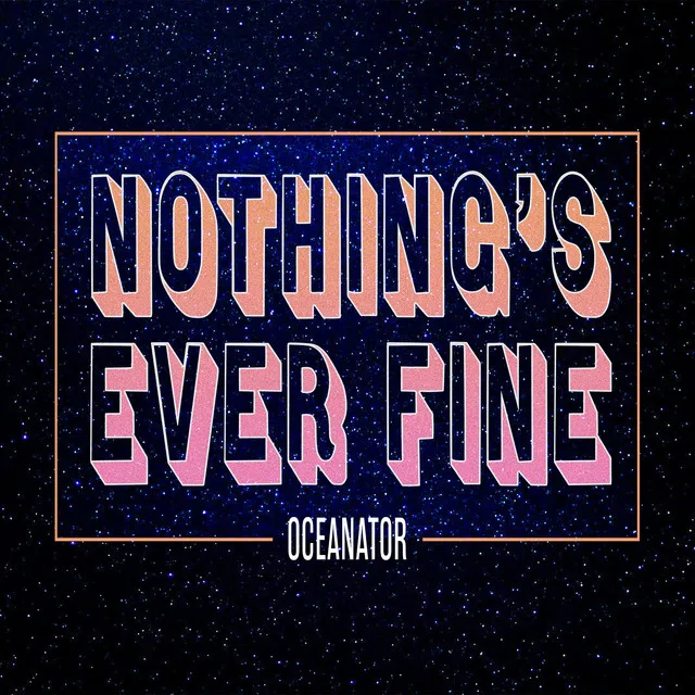 Nothing's Ever Fine