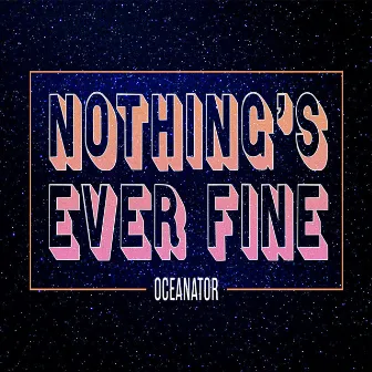 Nothing's Ever Fine by Oceanator