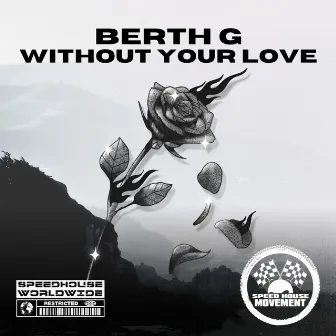 Without Your Love by BERTH G