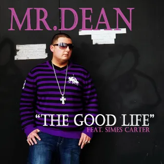 The Good Life (feat. Simes Carter) by Mr. Dean