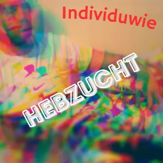 Hebzucht by Individuwie