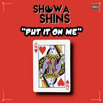 Put It on Me by Showa Shins