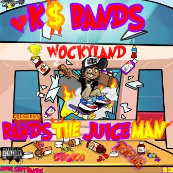 BAND$ THE JUICE MAN by K$ Band$