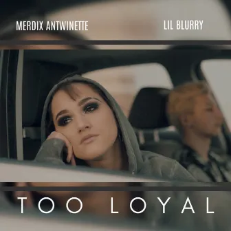 Too Loyal by Merdix Antwinette