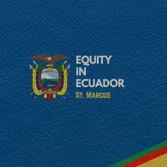 Equity in Ecuador by St. Marcus