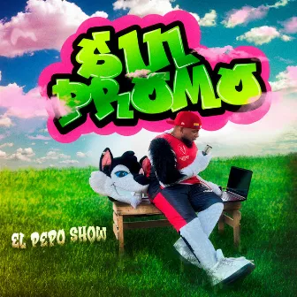 SIN PROMO by El Pepo Show