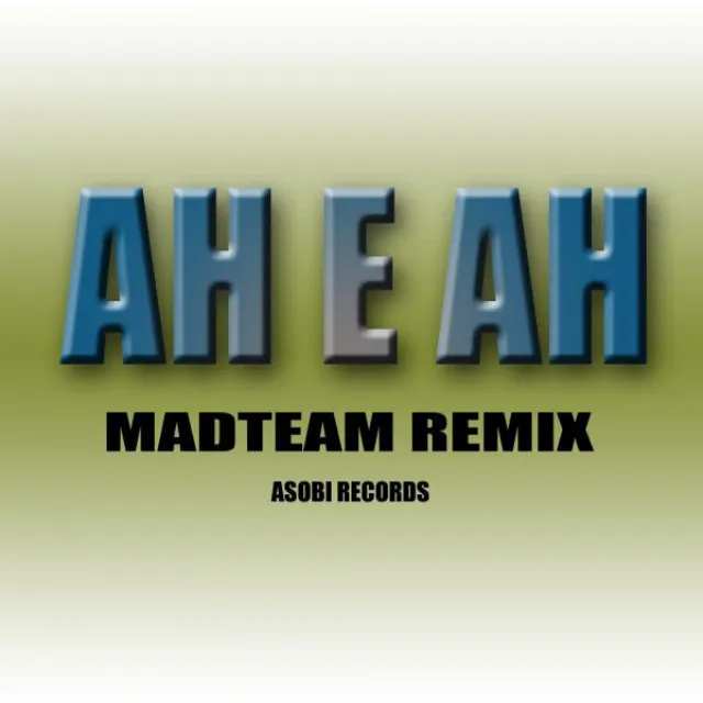 AH E AH - Madteam Remix