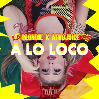 A Lo Loco by La Blondie