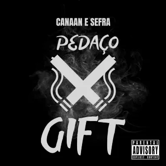 PEDAÇO DE GIFT by CANAAN