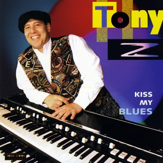 Kiss My Blues by Tony Z